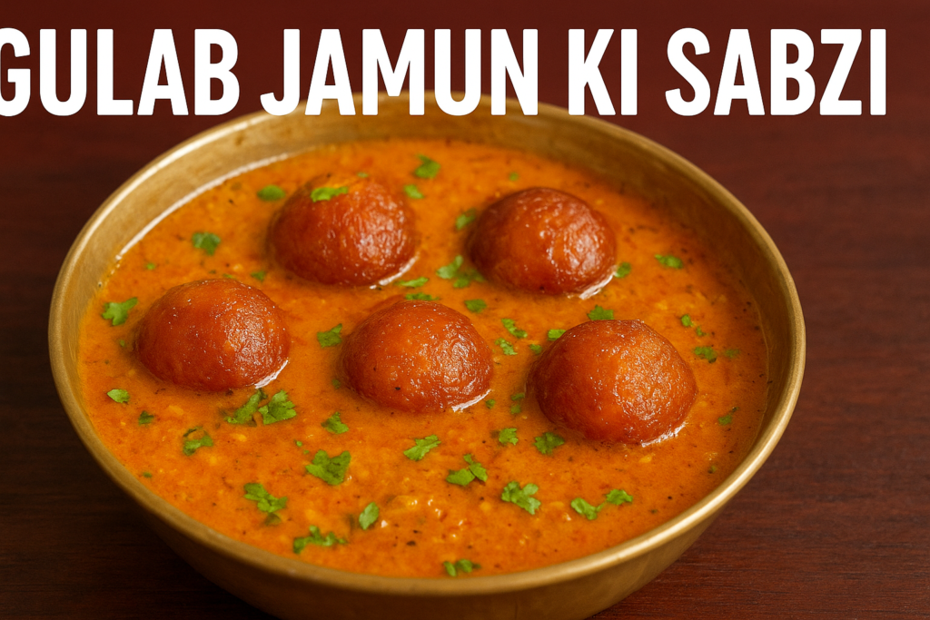 Gulabjamun ki Sabji Recipe :
