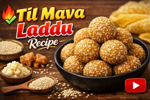 Til Mava Laddu Recipe: A Rich & Healthy Winter Treat