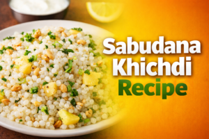 Sabudana Khichdi Recipe – Easy Fasting Special Maharashtrian Breakfast