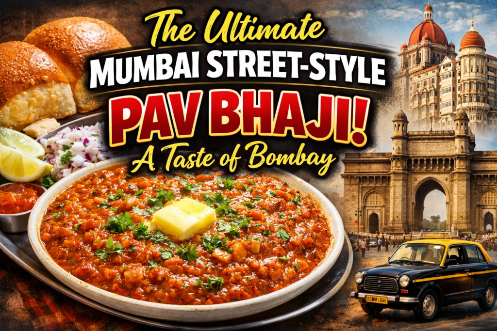 The Ultimate Mumbai Street-Style Pav Bhaji: A Taste of Bombay