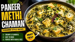 Authentic Paneer Methi Chaman Recipe: Creamy Kashmiri Style Paneer Curry at Home