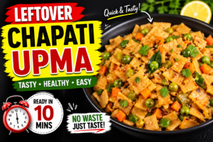 Leftover Chapati Upma Recipe: Quick & Tasty Breakfast Idea (Step-by-Step Guide)