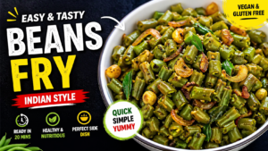 Crispy Beans Fry Recipe (Indian Style) – Quick, Healthy & Flavorful Green Beans Stir Fry