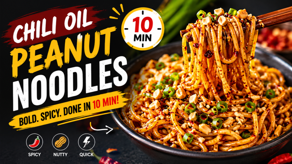 10-Minute Chili Oil Peanut Noodles – Bold, Spicy & Ready Fast
