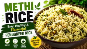 Methi Rice Recipe: Easy, Healthy & Flavourful Fenugreek Rice You Must Try