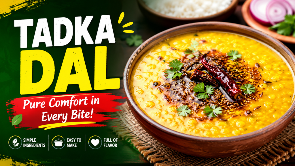 Tadka Dal Recipe: The Ultimate Indian Comfort Food You Need to Try Today